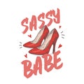 Sassy Babe Abstract Vector Apparel Illustration. Hand Drawn High Heel Red Shoes with Hearts and Slogan Typography