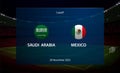 Saudi Arabia vs Mexico. Football scoreboard broadcast graphic