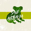 Save Australia concept. Green silhouette koala with incentive slogan on grunge background