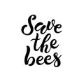 Save the Bees. Ãârush calligraphy hand lettering isolated on white background.