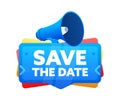 Save the date. Badge with megaphone banner, label. Marketing and advertising. Vector illustration Royalty Free Stock Photo