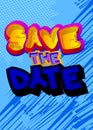 Save the date. Comic book word text. Invitation message, business information. Royalty Free Stock Photo