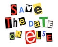 Save the date, or else Royalty Free Stock Photo