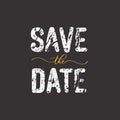 Save the date. Grunge quote, motivational slogan. Phrase for posters, t-shirts and cards