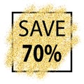 Save 70 discount, type on Golden glitter background with light,