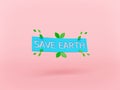 Save earth card with leaves. environment conservation concept. 3d rendering