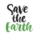 Save the Earth poster. Hand drawn ecology lettering badge