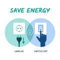 Save energy: unplug and switch off