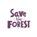 Save the forest. hand drawn lettering, decor elements. Colorful vector illustration, flat style.