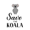 Save the koala lettering with crying cartoon koala isolated on white. Affected animals from bushfires concept. Vector template for
