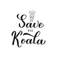 Save the koala lettering hand drawn baby koala isolated on white. Affected animals from fires concept. Vector template for banner