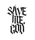 Save me God, in the Gothic style. Vector. Calligraphy and lettering. Medieval Latin letters. Elegant slogan for tattoos. All