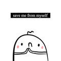 Save me from myself hand drawn illustration with cute marshmallow in cartoon style Royalty Free Stock Photo