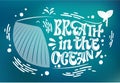 Save the ocean lettering design - Breath in the ocean. Hand drawn sea-themed whale shape design.