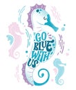 Save the ocean lettering design - Go blue with us. Hand drawn sea-themed seahorse shape design.