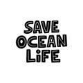 Save ocean life hand drawn black vector lettering. Zero waste, garbage reduce campaign slogan Royalty Free Stock Photo