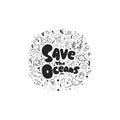 Save the oceans sign. Underwater life hand drawn icon