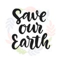 Save Our Earth. Hand drawn ecology lettering badge