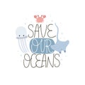 save our oceans. cartoon jellyfish, stingray, crab, decor elements, hand drawing lettering.