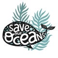 Save our oceans, creative letterin and cute blue whale, vector illustration