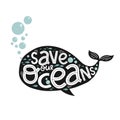 Save our oceans, creative letterin and cute blue whale, vector illustration