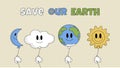 Save our planet poster. Retro Earth, Moon, Cloud and Sun characters cartoon style. Earth day. World Environment Day