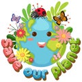 Save our planet text with a happy earth character Royalty Free Stock Photo