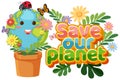 Save our planet text with a happy earth character Royalty Free Stock Photo