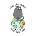 Save the planet, cats live here - funny text quotes