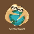 Save the planet - Illustration of two cute sloths hugging the world.