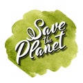 Save the Planet lettering icon on watercolor background. Ecological design. Recycled eco zero waste lifestyle. Recycle