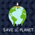Save the planet quote. Global warming and climate change poster with melting Earth in candle form with fire. Global temperature