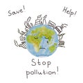 Save the planet. Stop the pollution. Planet Earth, painted in watercolor, with lettering in a doodle style. The slogan for