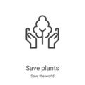 save plants icon vector from save the world collection. Thin line save plants outline icon vector illustration. Linear symbol for