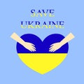 Save Ukraine. Hands holding a heart in blue and yellow tones. Ukrainian flag. Symbol of unity, humanity. No