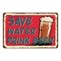 Save water, drink beer vintage grunge poster, vector illustrator Royalty Free Stock Photo