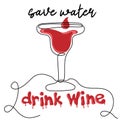 Save water drink wine. Continuous line drawing of glass with wine