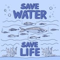 Save water - save life. Hand drawn drops, waves, leaves, fishes, corals.