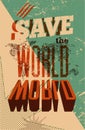 Save the World. Typographic retro grunge poster. Vector illustration.