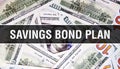 Savings Bond Plan text Concept Closeup. American Dollars Cash Money,3D rendering. Savings Bond Plan at Dollar Banknote. Financial Royalty Free Stock Photo