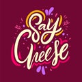 Say cheese. Hand drawn vector lettering. Motivation phrase. Royalty Free Stock Photo