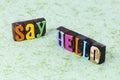 Say hello welcome friendly greeting cheerful communication