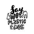 Say No Plastic Bags, Stop Using Plastic Monochrome Hand Drawn Lettering, Ecology Protection Doodle Typography
