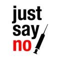 Say no to drugs lettering. No drugs allowed. Drugs icon in prohibition red circle. Just say no isolated illustration on