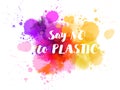 Say no to plastic - motivational message