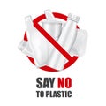 Say no to plastic. Prohibition sign of disposable packaging. Pollution problem concept. Vector poster