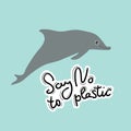 Say no to plastic. Whale, dolphin, sea, ocean. Black text, calligraphy, lettering, doodle by hand on blue. Pollution problem