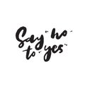 Say no to yes. Funny hand written quote. Wordplay. Vector