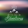 Say yes to new adventures on blurred background