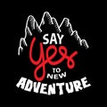 Say yes to new adventures. Motivational quote. Royalty Free Stock Photo